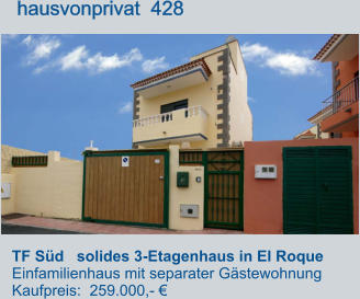 TF Süd   solides 3-Etagenhaus in El Roque  Einfamilienhaus mit separater Gästewohnung  Kaufpreis:  259.000,- €         hausvonprivat  428